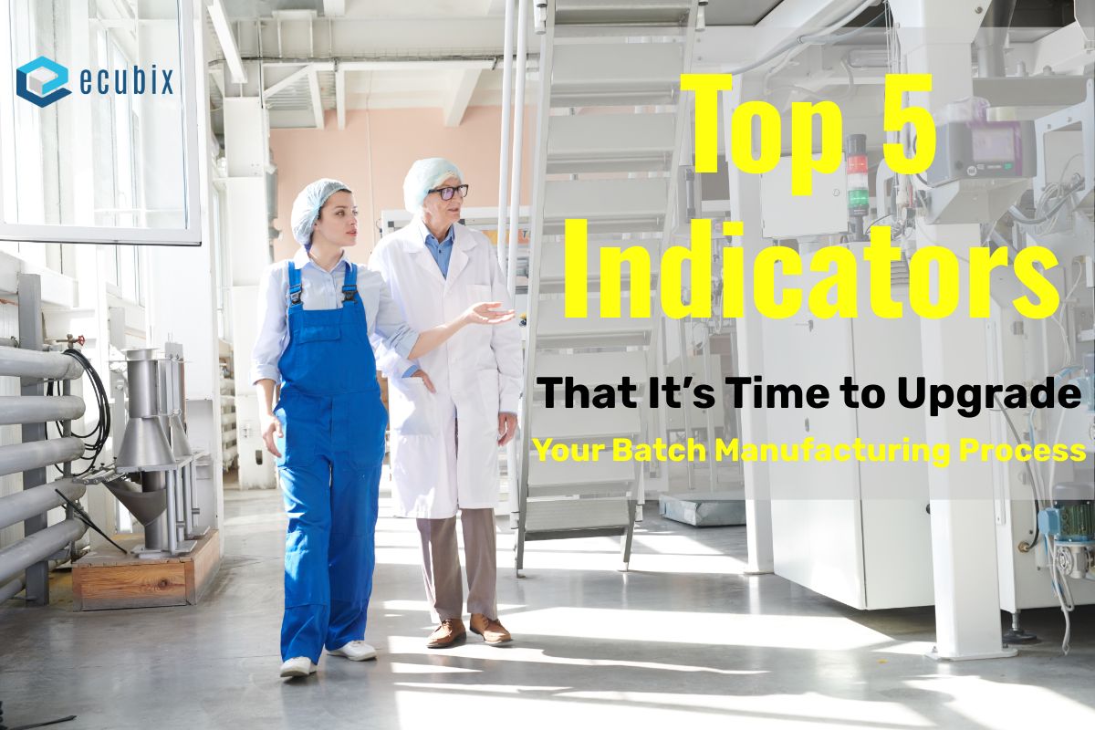 5 Signs Your Batch Manufacturing Operation  Needs a Modern Upgrade