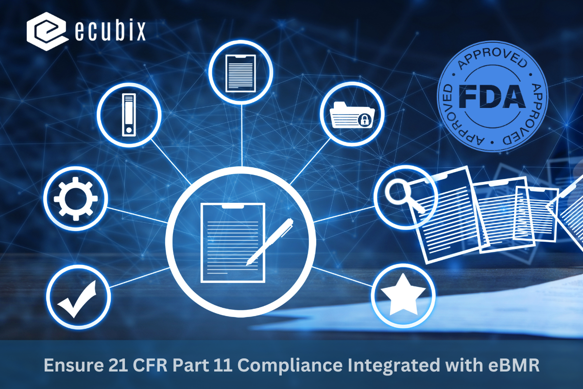 Integrating 21 CFR Part 11 Compliance in Electronic Batch Manufacturing Record (eBMR)