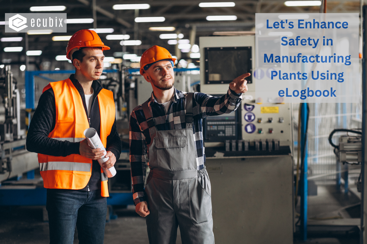 Enhance Safety Measures with an Electronic Logbook (eLogbook) in Manufacturing Plants